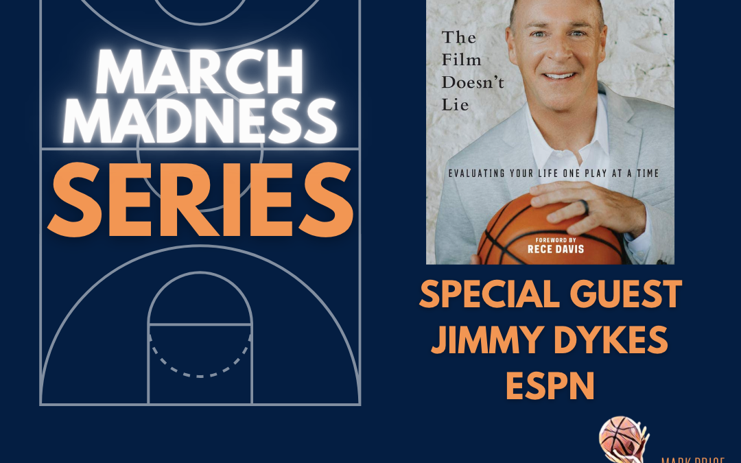 Episode 23 | March Madness Series with Jimmy Dykes (ESPN)